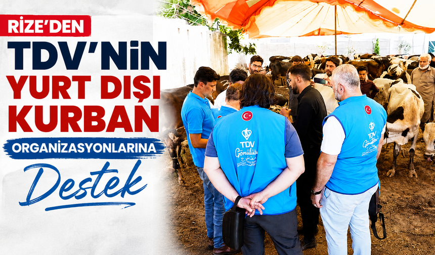 Rize’den TDV’nin Yurt Dışı Kurban Organizasyonlarına Destek