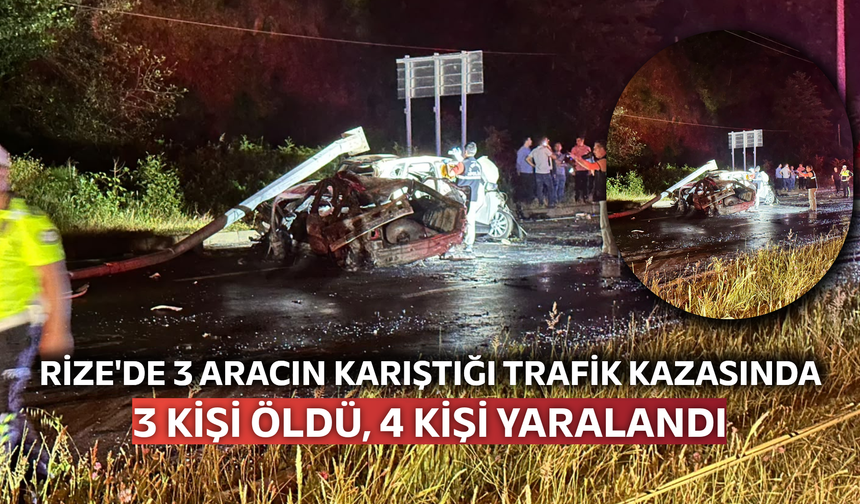 Rize'de 3 aracın karıştığı trafik kazasında 3 kişi öldü, 4 kişi yaralandı