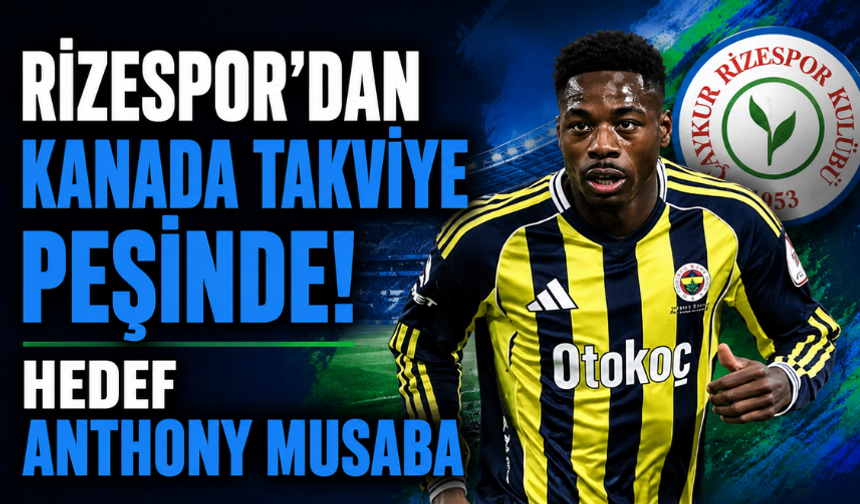 Rizespor’dan Musaba Hamlesi! Fenerbahçe’nin Kapısı Çalındı
