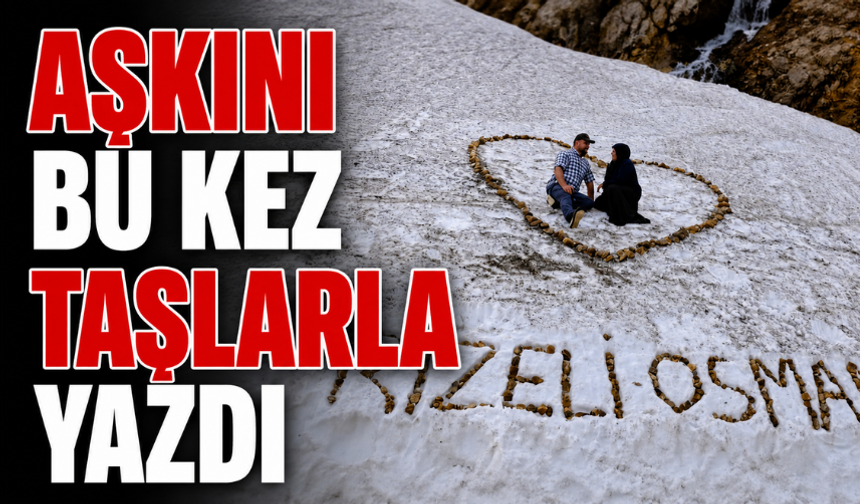 Aşkını Bu Kez Taşlarla Yazdı