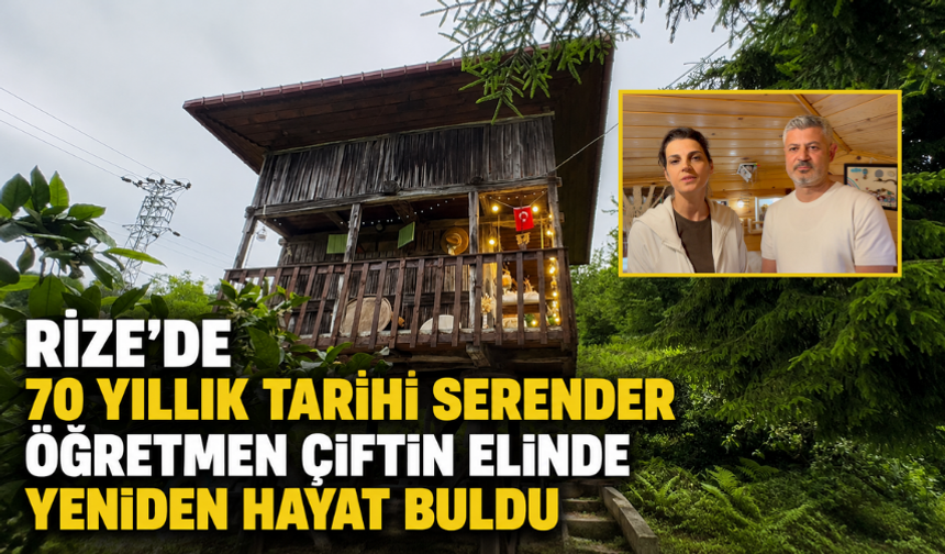 Rize'de 70 Yıllık Tarihi Serender Öğretmen Çiftin Elinde Yeniden Hayat Buldu