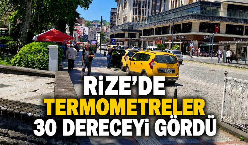 Rize'de Termometreler 30 Dereceyi Gördü