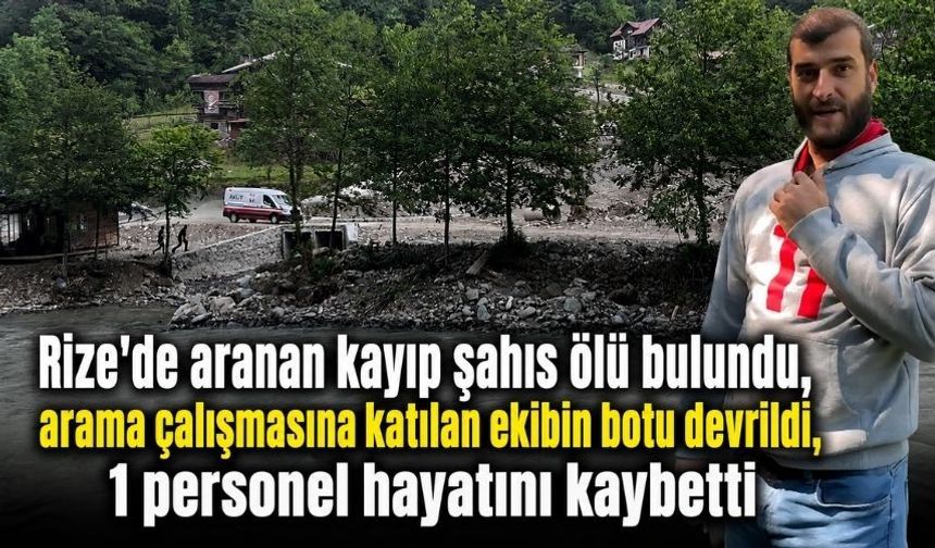 Rize'de aranan kayıp şahıs ölü bulundu, arama çalışmasına katılan ekibin botu devrildi, 1 personel hayatını kaybetti
