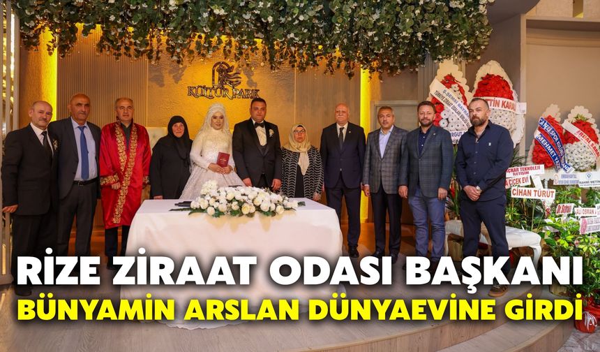 Rize Ziraat Odası Başkanı Bünyamin Arslan Dünyaevine Girdi