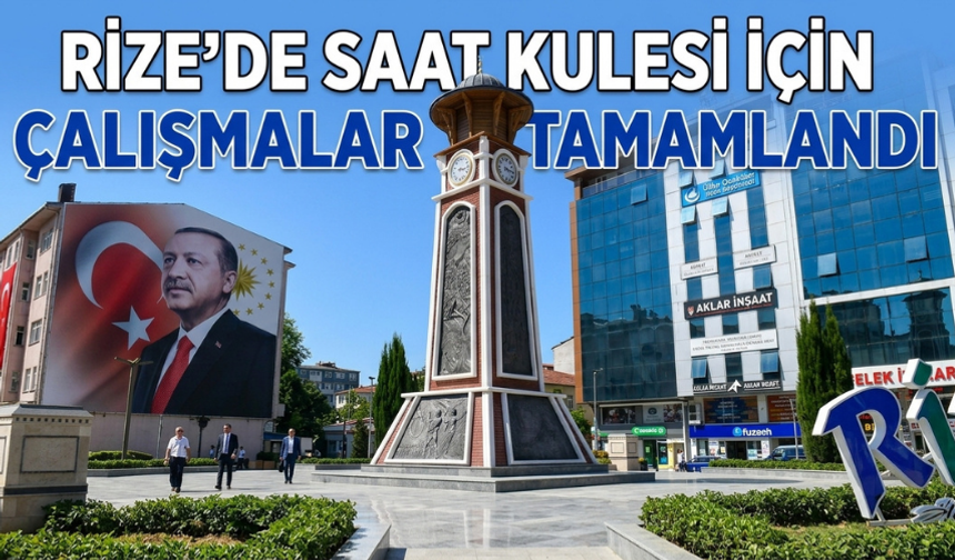 Rize'de Saat Kulesi İçin Çalışmalar Tamamlandı
