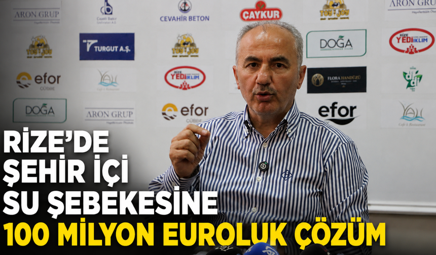Rize'de Şehir İçi Su Şebekesine 100 Milyon Euroluk Çözüm