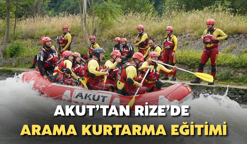 AKUT’tan Rize’de Fırtına Deresi’nde Akarsuda Arama Kurtarma Eğitimi