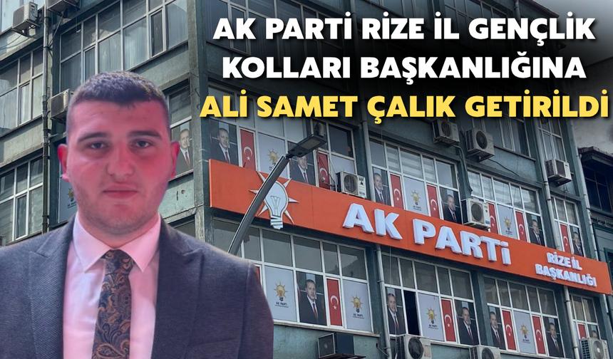 Ak Parti İl Gençlik Kolları Başkanlığına Ali Samet Çalık Getirildi