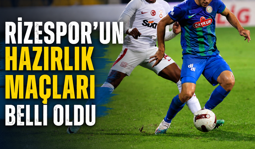 Çaykur Rizespor’da Hazırlık Maçları Belli Oldu