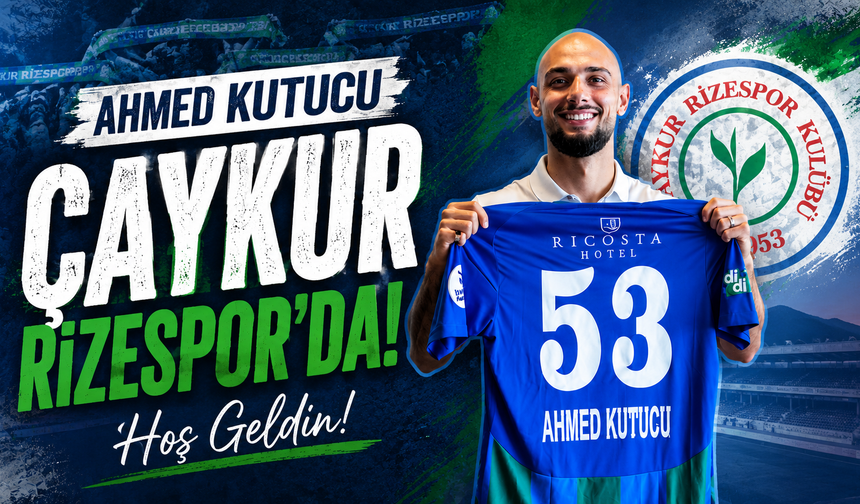 Çaykur Rizespor Ahmed Kutucu’yu Kiralık Olarak Kadrosuna Kattı