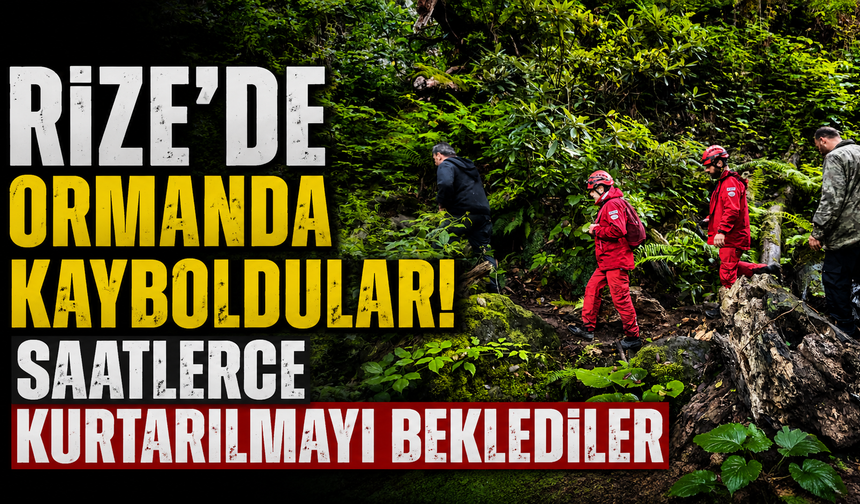 Ormanda Kayboldular! Saatler Süren Arama Mutlu Sonla Bitti