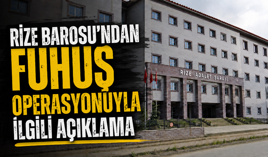 Rize Baro Başkanı Avukat Ümit Peçe: Fuhuş Operasyonu İle İlgili “Dosyada Tutuklu Avukat Yok”