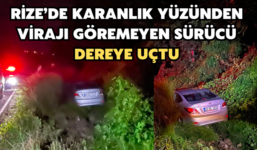 Rize'de Karanlıkta Virajı Göremeyen Sürücü Dereye Uçtu