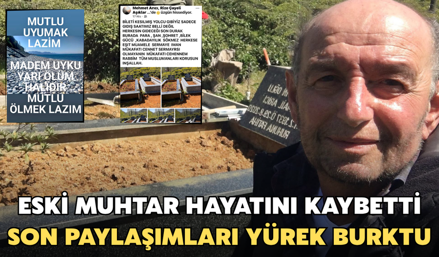 Eski Muhtar Hayatını Kaybetti: Son Paylaşımları Yürek Burktu