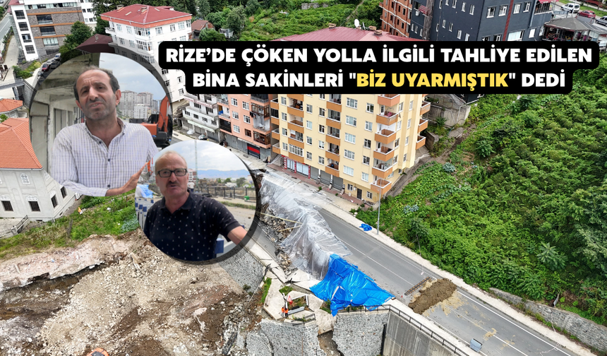 Rize’de Çöken Yolla İlgili Tahliye Edilen Bina Sakinleri "Biz Uyarmıştık" Dedi