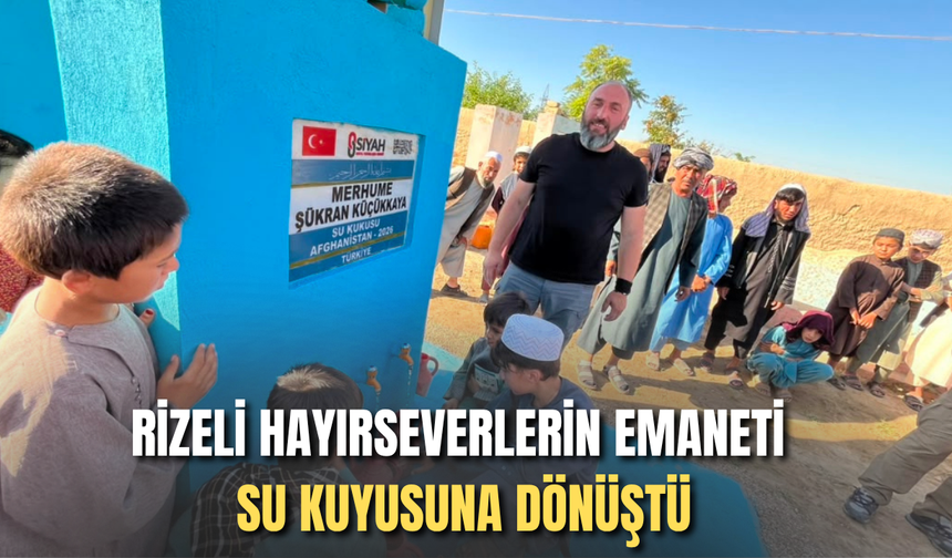 Rizeli Hayırseverlerin Emaneti Su Kuyusuna Dönüştü