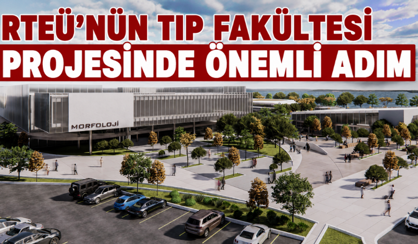 RTEÜ'nün Tıp Fakültesi Projesinde Önemli Adım