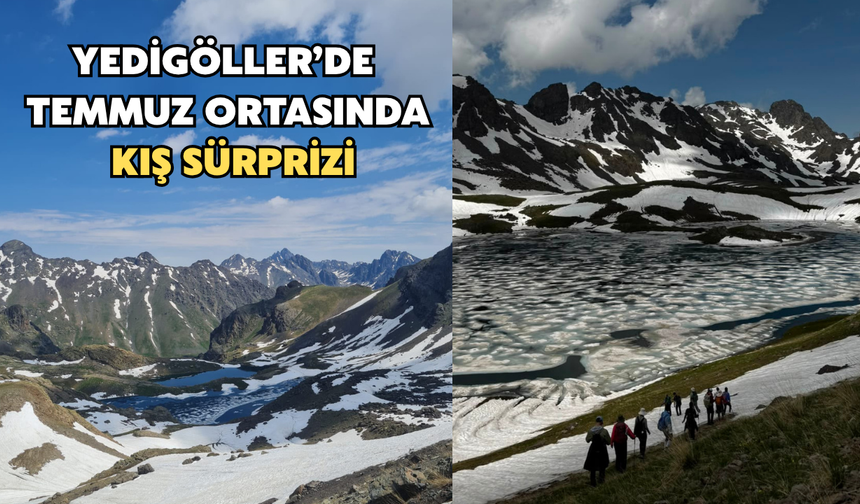 Yedigöller'de Temmuz Ortasında Kış Sürprizi