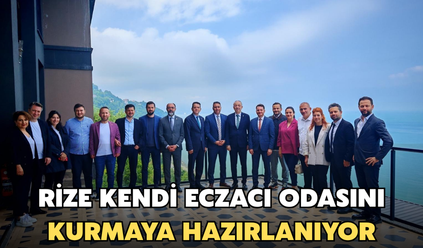 Rize Kendi Eczacı Odasını Kurmaya Hazırlanıyor