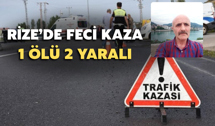 Rize'de Feci Kaza: 1 Ölü 2 Yaralı