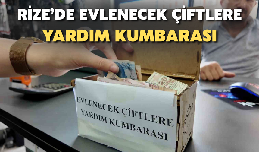 Rize Esnafından Evlenecek Çiftlere 'Kumbara' Desteği