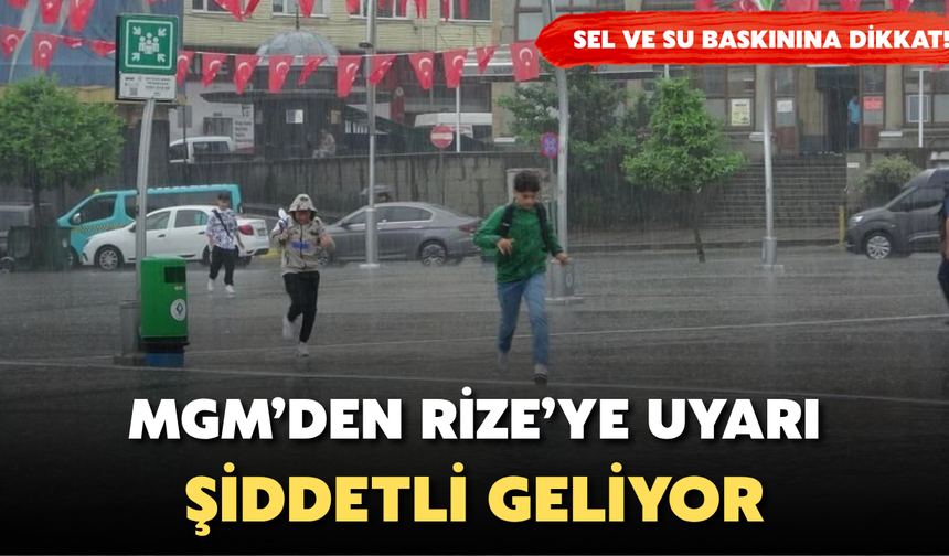 MGM'den Rize ve Trabzon'a Kuvvetli Sağanak Yağış Uyarısı
