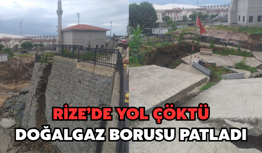 Rize'de Yol Çöktü: Doğalgaz Borusu Patladı, İki Bina Tahliye Edildi