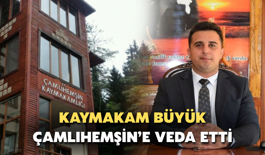 Çamlıhemşin Kaymakamı Büyük : "Gönlümüzde Çamlıhemşin Sevgisi Yaşıyor"