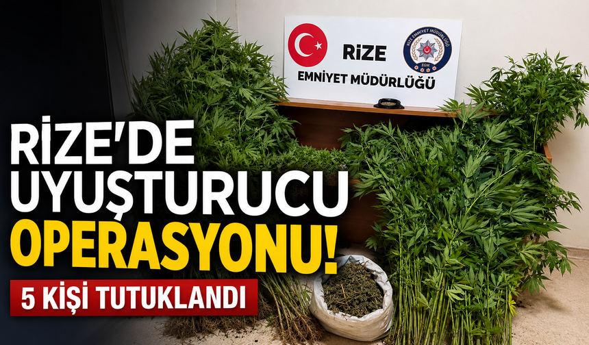 Rize’de Uyuşturucu Operasyonu: 5 Şüpheli Tutuklandı