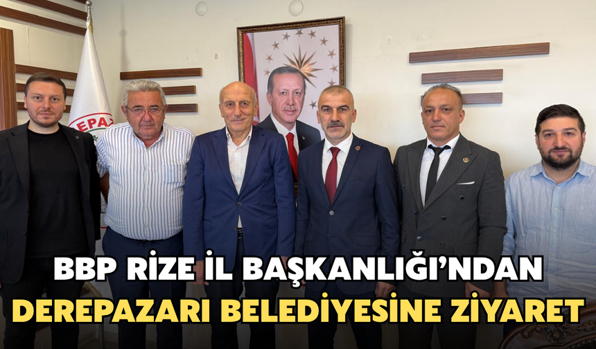 BBP Rize İl Başkanlığından Derepazarı Belediyesine Ziyaret