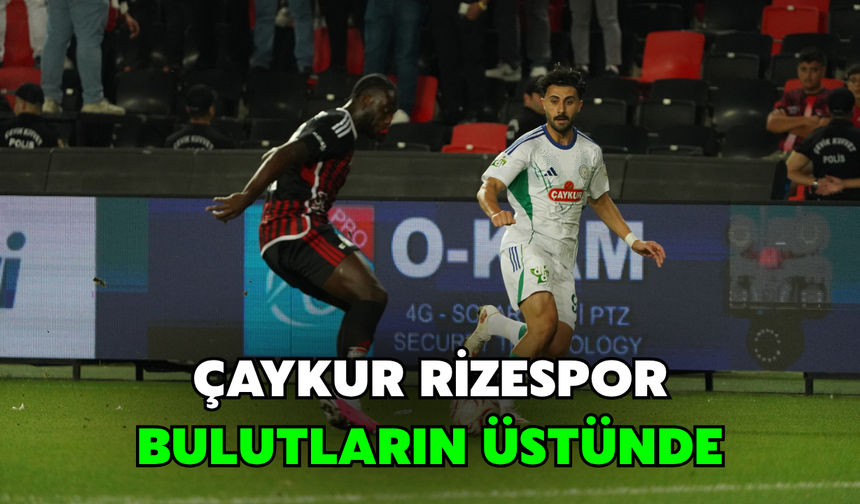 Çaykur Rizespor Bulutların Üstünde!