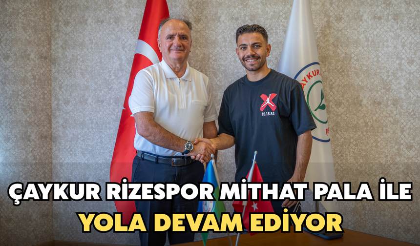 Çaykur Rizespor, Mithat Pala İle Yola Devam Ediyor
