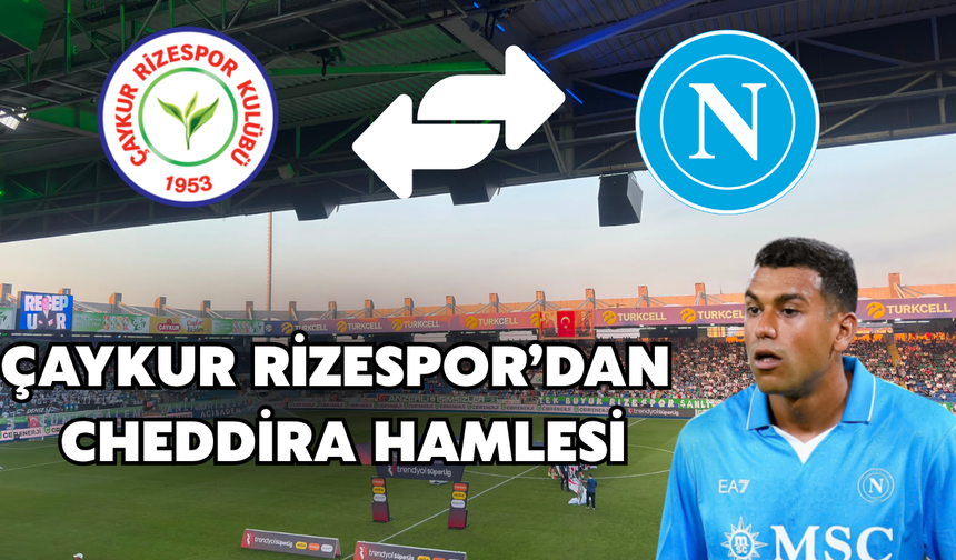 Çaykur Rizespor’dan Cheddira Hamlesi