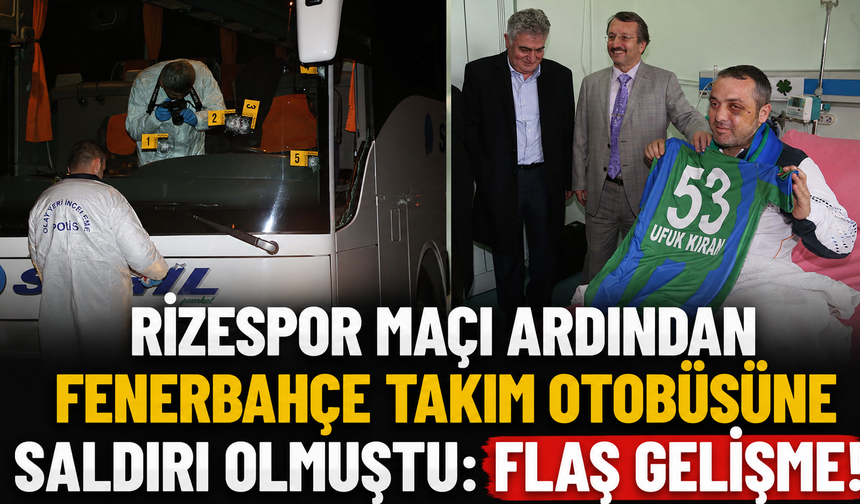 Rizespor Maçı Sonrası Fenerbahçe Takım Otobüsüne Saldırı Olmuştu: Flaş Gelişme