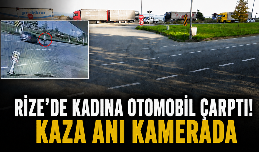 Rize'de Kadına Otomobil Çarptı: Ölüm Son Anda Teğet Geçti