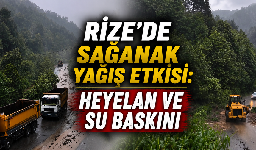 Rize'de Sağanak Doğu İlçelerini Etkiliyor