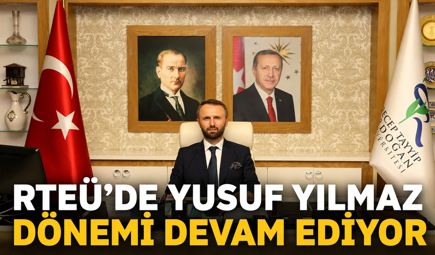 Prof. Dr. Yusuf Yılmaz, RTEÜ Rektörlüğüne Yeniden Atandı