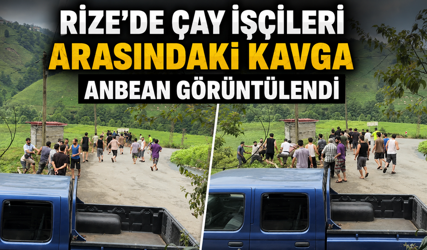 Rize'de Çay İşçileri Arasında Kavga Çıktı! O Anlar Anbean Görüntülendi