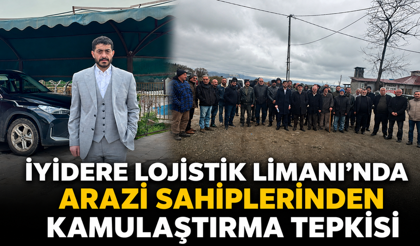 İyidere Lojistik Limanı'nda Arazi Sahiplerinden Kamulaştırma Tepkisi