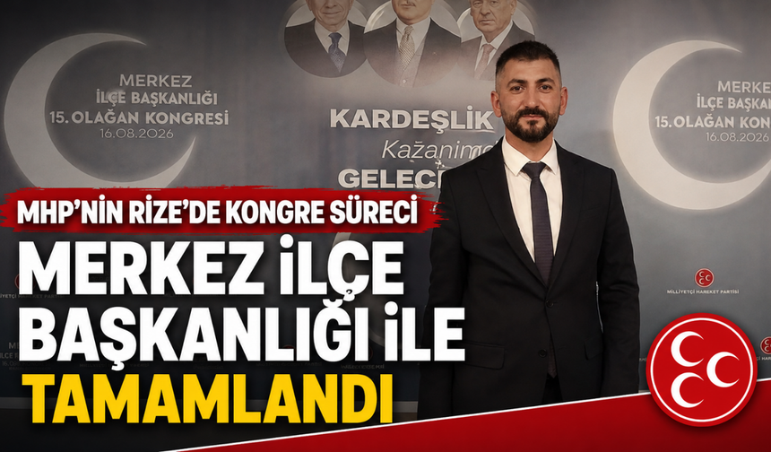 Mhp'nin Rize'de Kongre Süreci Merkez İlçe Başkanlığı İle Tamamlandı