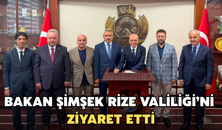 Bakan Mehmet Şimşek Rize Valiliği'ni Ziyaret Etti