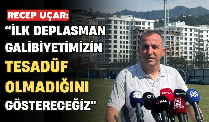 Recep Uçar: “İlk Deplasman Galibiyetimizin Tesadüf Olmadığını Göstermek İstiyoruz”