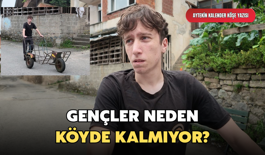 Aytekin Kalender: "Gençler Neden Köyde Kalmıyor"