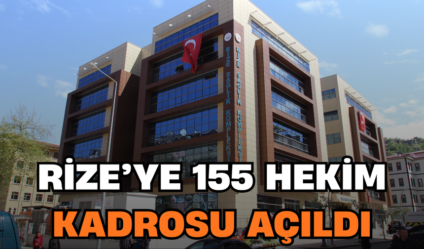 Rize’ye 155 Hekim Kadrosu Açıldı
