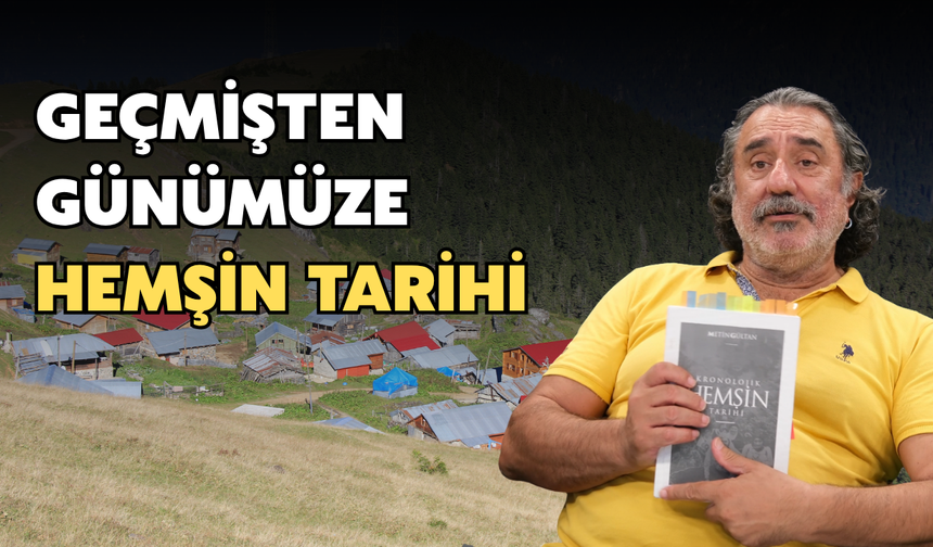 Geçmişten Günümüze Hemşin Tarihi