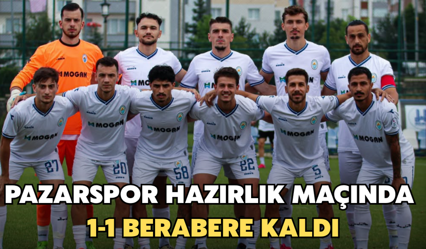 Pazarspor Hazırlık Maçında 1-1 Berabere Kaldı