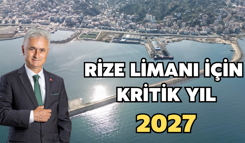 Rize Limanı İçin Kritik Yıl 2027