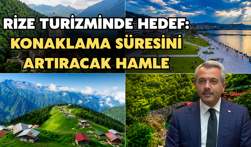Rize Turizminde Hedef: Konaklama Süresini Artıracak Hamle