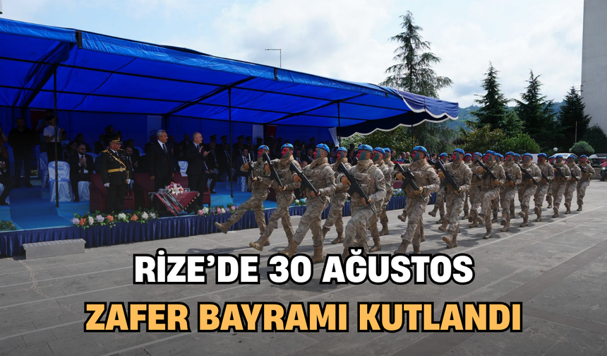 Rize’de 30 Ağustos Zafer Bayramı Kutlandı