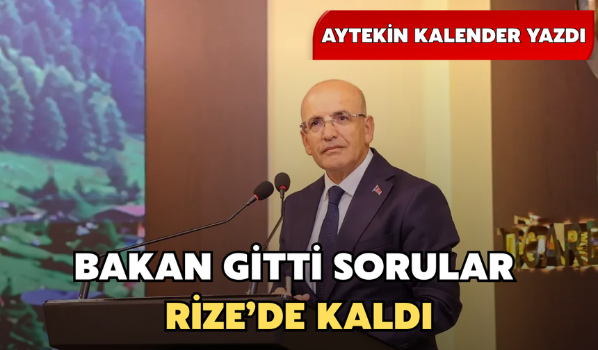Bakan Gitti, Sorular Rize’de Kaldı